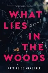 Book cover of What Lies in the Woods by Kate Alice Marshall