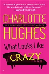 Book cover of What Looks Like Crazy by Charlotte Hughes