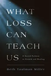 Book cover of What Loss Can Teach Us by Beth Taulman Miller