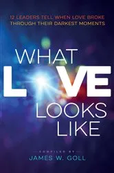 Book cover of What Love Looks Like by James W. Goll