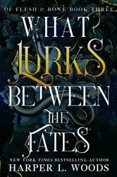 Book cover of What Lurks Between the Fates by Harper L. Woods