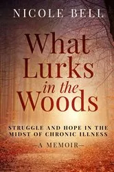 Book cover of What Lurks in the Woods by Nicole Bell