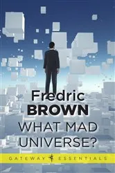 Book cover of What Mad Universe by Fredric Brown
