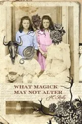 Book cover of What Magick May Not Alter by Jc Reilly