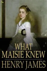 Book cover of What Maisie Knew by Unknown