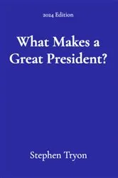 Book cover of What Makes a Great President? by Stephen Tryon