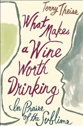 Book cover of What Makes a Wine Worth Drinking by Terry Theise