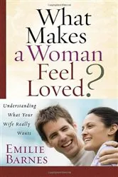 Book cover of What Makes a Woman Feel Loved by Emilie Barnes