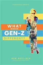 Book cover of WHAT MAKES GEN Z DIFFERENT? by Ben Seyi-Ola