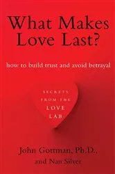 Book cover of What Makes Love Last? by John Gottman