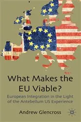 Book cover of What Makes the EU Viable? by A. Glencross