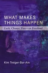 Book cover of What Makes Things Happen by Kim Treiger-Bar-Am