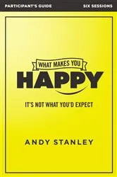 Book cover of What Makes You Happy Bible Study Participant's Guide by Andy Stanley