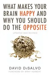 Book cover of What Makes Your Brain Happy and Why You Should Do the Opposite by David Disalvo