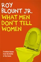 Book cover of What Men Don't Tell Women by Roy Blount