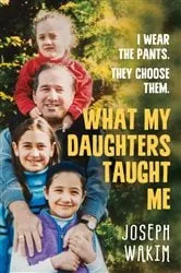 Book cover of What My Daughters Taught Me by Joseph Wakim