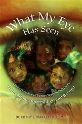 Book cover of What My Eye Has Seen by Marketto, D. Min, Dorothy J.