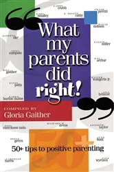 Book cover of What My Parents Did Right! by Gloria Gaither