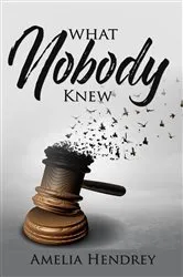 Book cover of What Nobody Knew by Amelia Hendrey