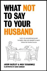 Book cover of What Not to Say to Your Husband by Jason Hazeley