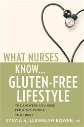 Book cover of What Nurses Know...Gluten-Free Lifestyle by Sylvia A. Llewelyn Bower