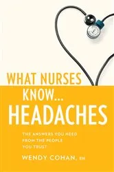 Book cover of What Nurses Know...Headaches by Wendy Cohan