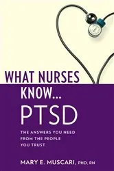 Book cover of What Nurses Know...PTSD by Mary E. Muscari
