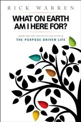 Book cover of What on Earth Am I Here For? Purpose Driven Life by Rick Warren