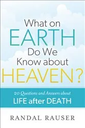 Book cover of What on Earth Do We Know about Heaven? by Randal Rauser