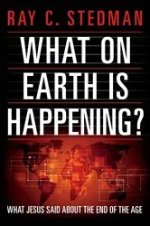 Book cover of What on Earth Is Happening by Ray C. Stedman