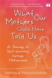 Book cover of What Our Mothers Could Have Told Us by Haemala Thanasgaran