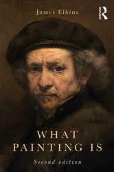 Book cover of What Painting Is (2nd ed.) by James Elkins