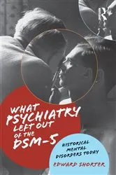 Book cover of What Psychiatry Left Out of the DSM-5 by Edward Shorter