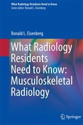 Book cover of What Radiology Residents Need to Know: Musculoskeletal Radiology by Ronald L. Eisenberg