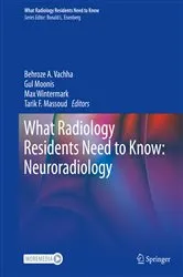Book cover of What Radiology Residents Need to Know: Neuroradiology by Behroze A. Vachha