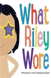Book cover of What Riley Wore by Elana K. Arnold