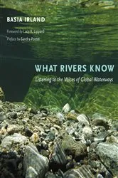 Book cover of What Rivers Know by Basia Irland