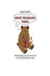 Book cover of What Russians Think by Olga Childs