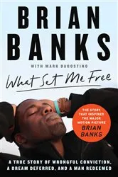 Book cover of What Set Me Free (The Story That Inspired the Major Motion Picture Brian Banks) by Brian Banks