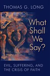 Book cover of What Shall We Say? by Thomas G. Long