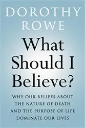 Book cover of What Should I Believe? by Dorothy Rowe