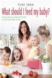Book cover of What Should I Feed My Baby by Pure Ebba