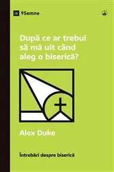 Book cover of What Should I Look for in a Church? / După ce ar trebui să mă uit când aleg o biserică? by Alex Duke