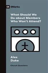 Book cover of What Should We Do about Members Who Won't Attend? by Alex Duke