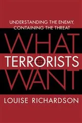 Book cover of What Terrorists Want by Louise Richardson