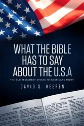 Book cover of What The Bible Has To Say About The USA by Heeren, David, S