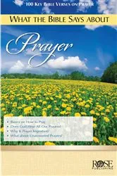 Book cover of What the Bible Says about Prayer by Rose Publishing