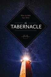 Book cover of What the Bible Says About the Tabernacle by Leadership Ministries Worldwide