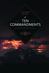 Book cover of What the Bible Says About the Ten Commandments by Leadership Ministries Worldwide