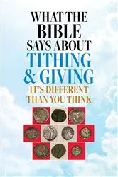 Book cover of What the Bible Says About Tithing & Giving - It's Different Than You Think by Clifton H. Payne